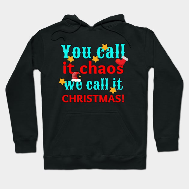 Funny You Call It Chaos We Call It Christmas Hoodie by Pasfs0